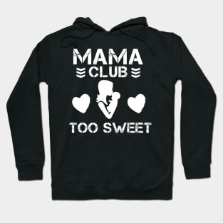 Mama Club is Too Sweet Hoodie